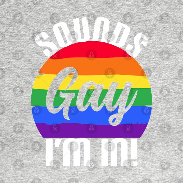 Sounds Gay I'm In Funny Pride Retro Sunset by odrito